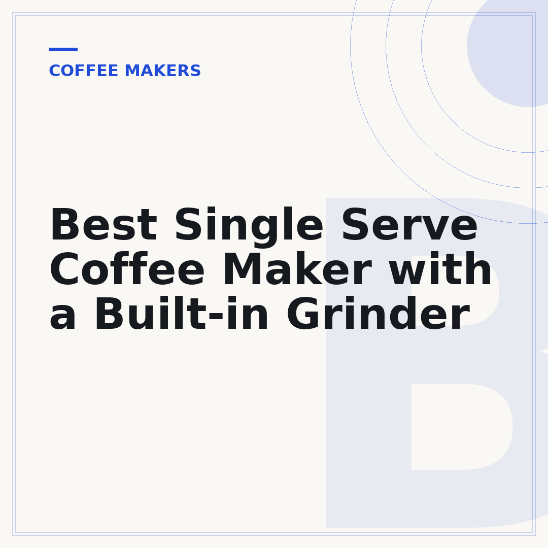 Best Single Serve Coffee Maker with a Built-in Grinder