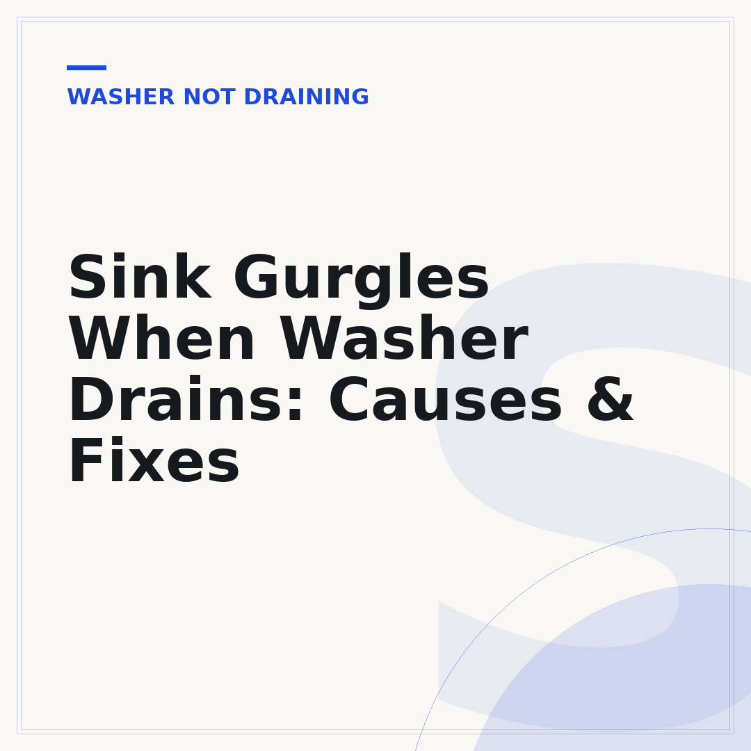 Sink Gurgles When Washer Drains: Causes & Fixes
