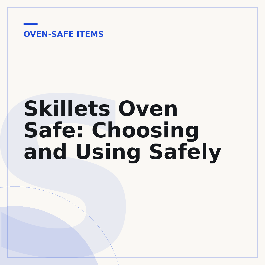 Skillets Oven Safe: Choosing and Using Safely