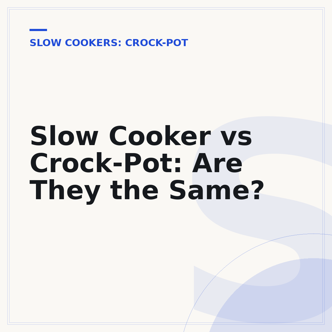 Slow Cooker vs Crock-Pot: Are They the Same?