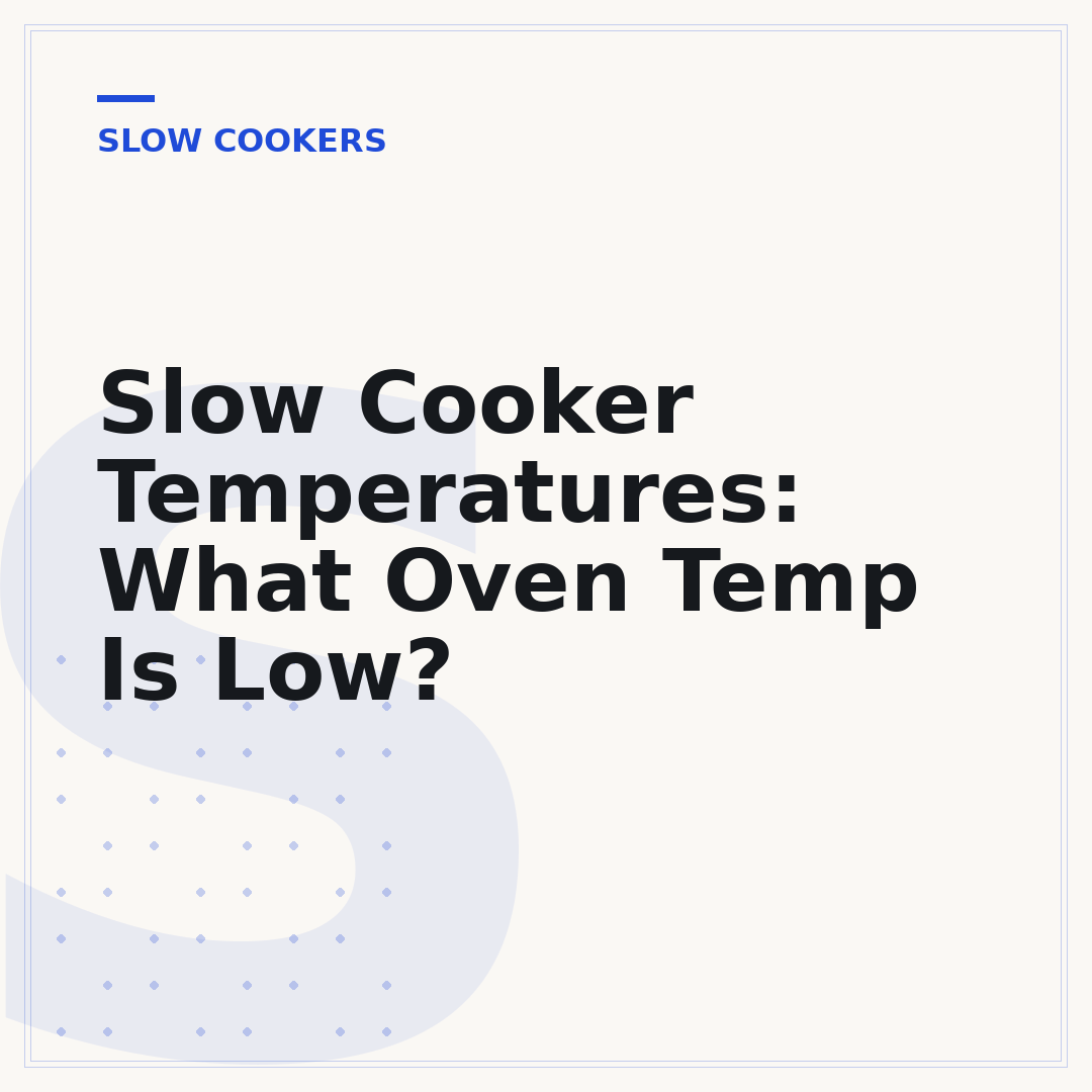 Slow Cooker Temperatures: What Oven Temp Is Low?