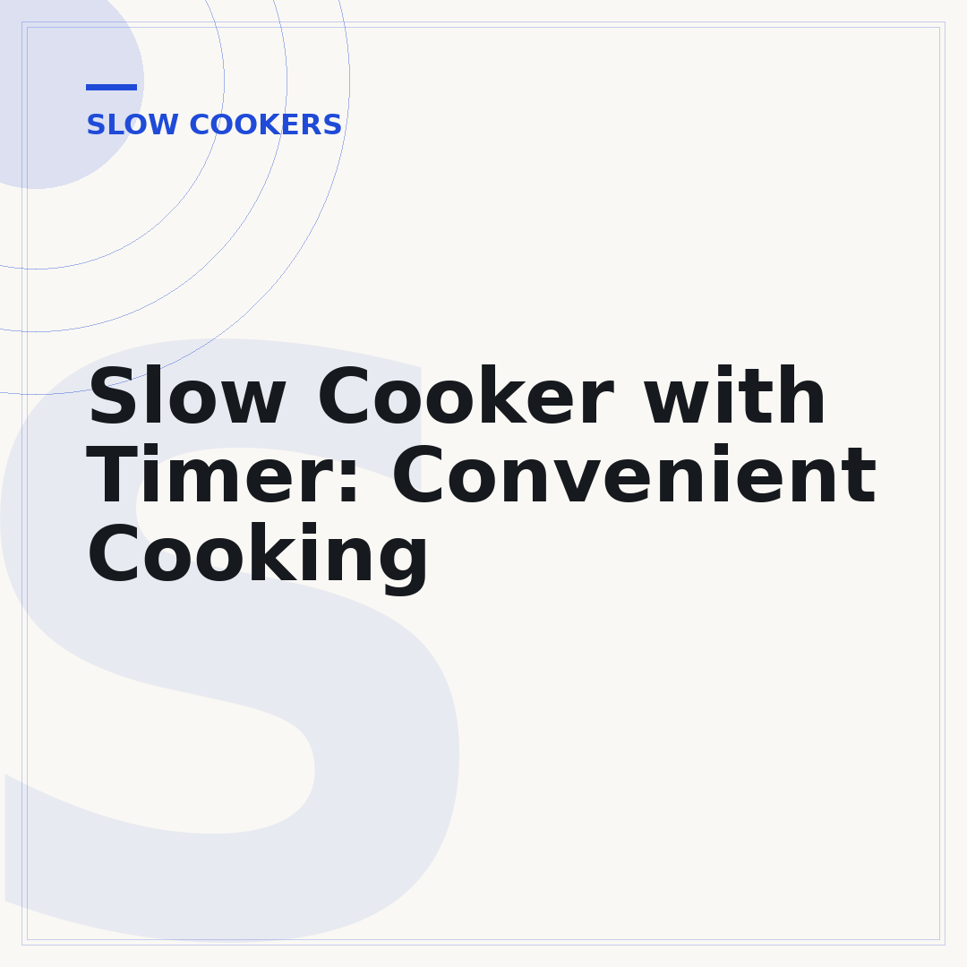 Slow Cooker with Timer: Convenient Cooking