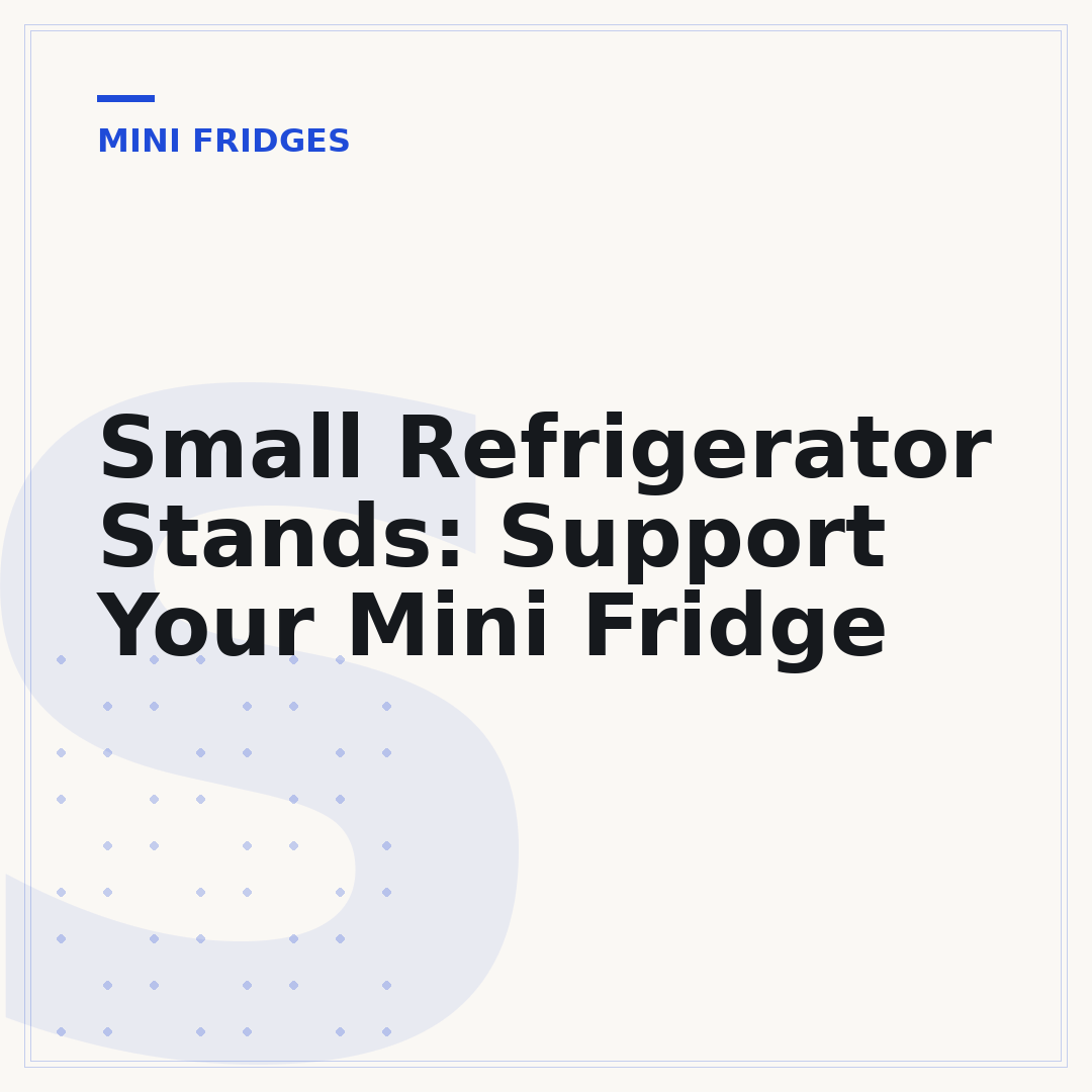 Small Refrigerator Stands: Support Your Mini Fridge