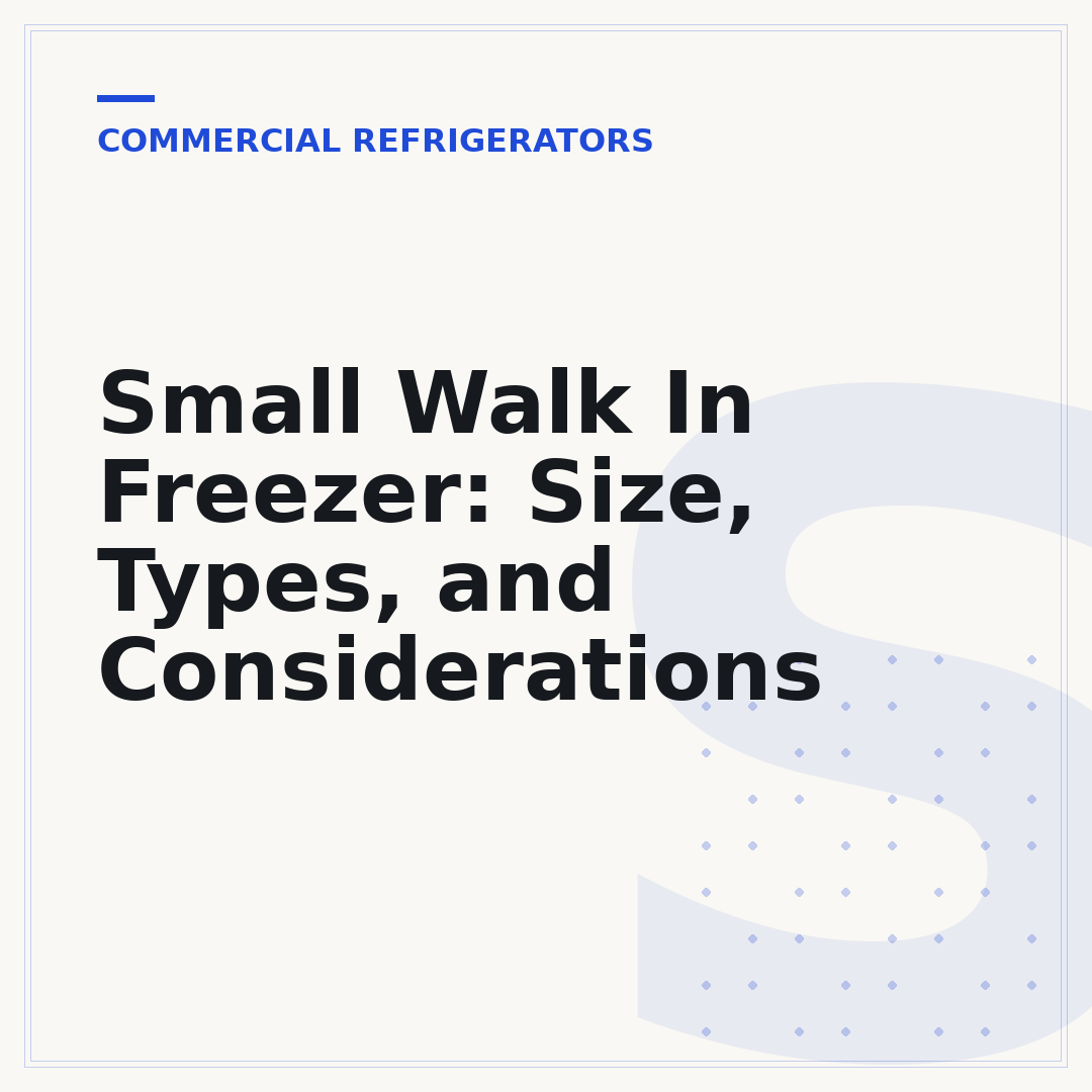 Small Walk In Freezer: Size, Types, and Considerations