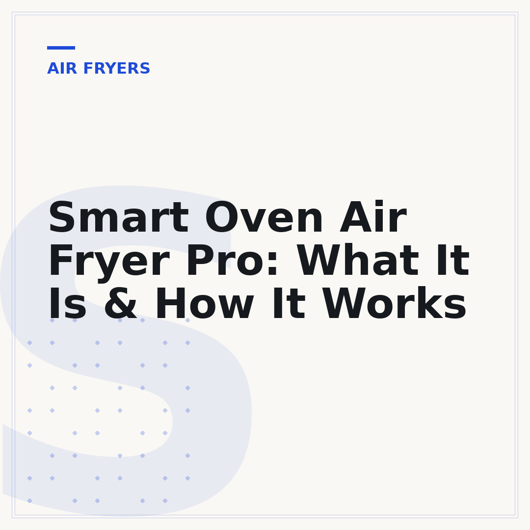 Smart Oven Air Fryer Pro: What It Is & How It Works