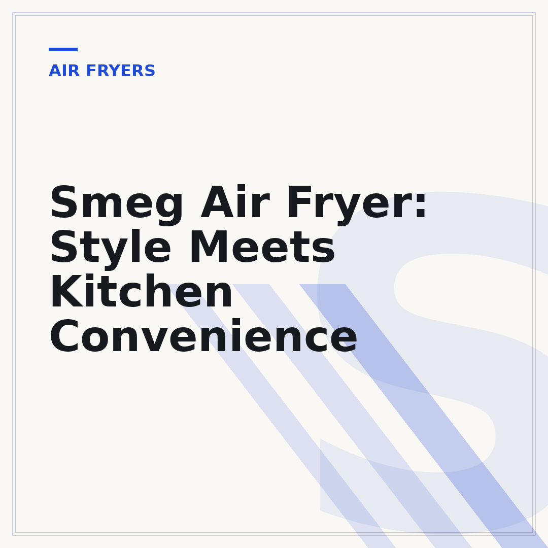 Smeg Air Fryer: Style Meets Kitchen Convenience