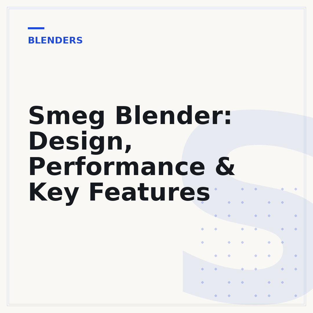 Smeg Blender: Design, Performance & Key Features