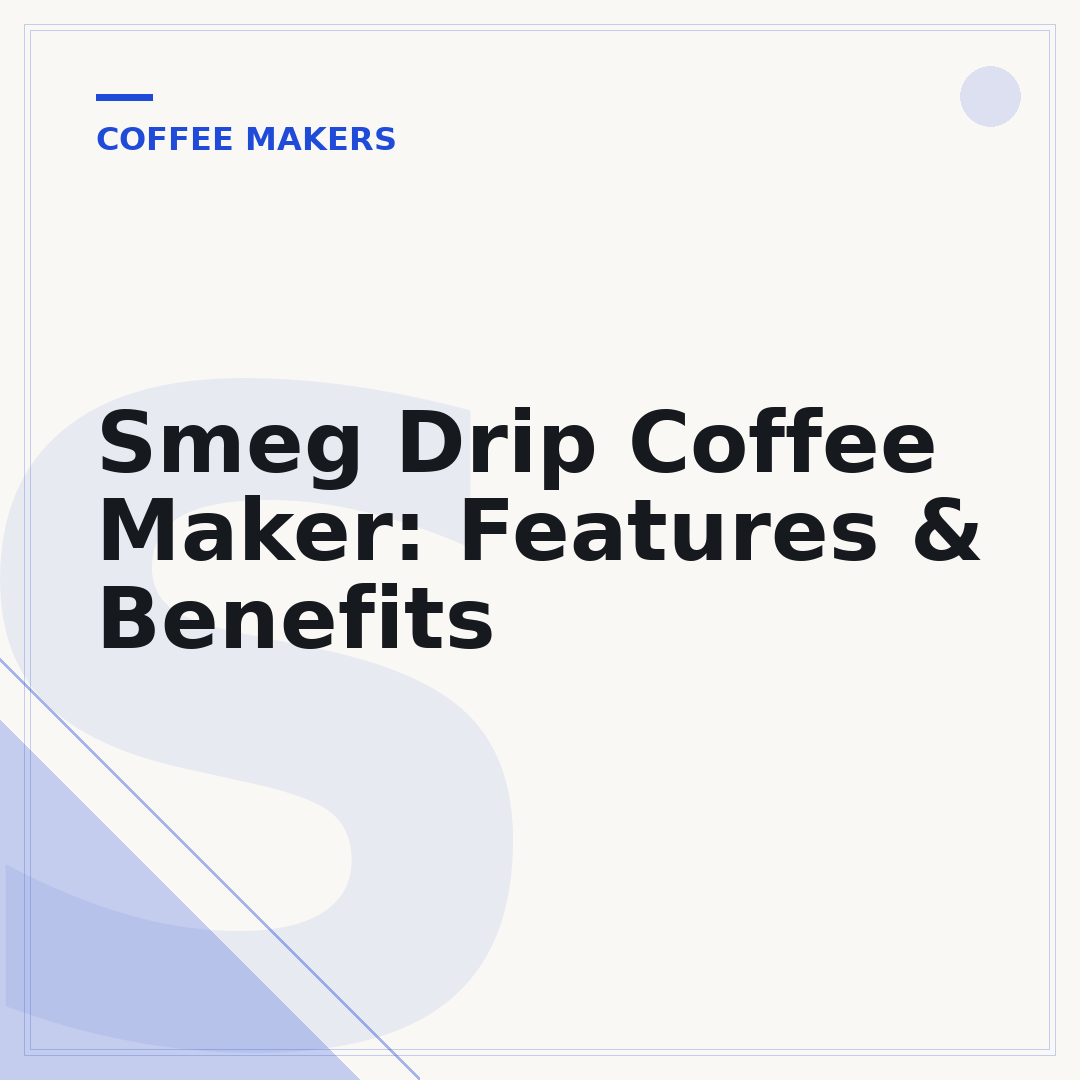 Smeg Drip Coffee Maker: Features & Benefits