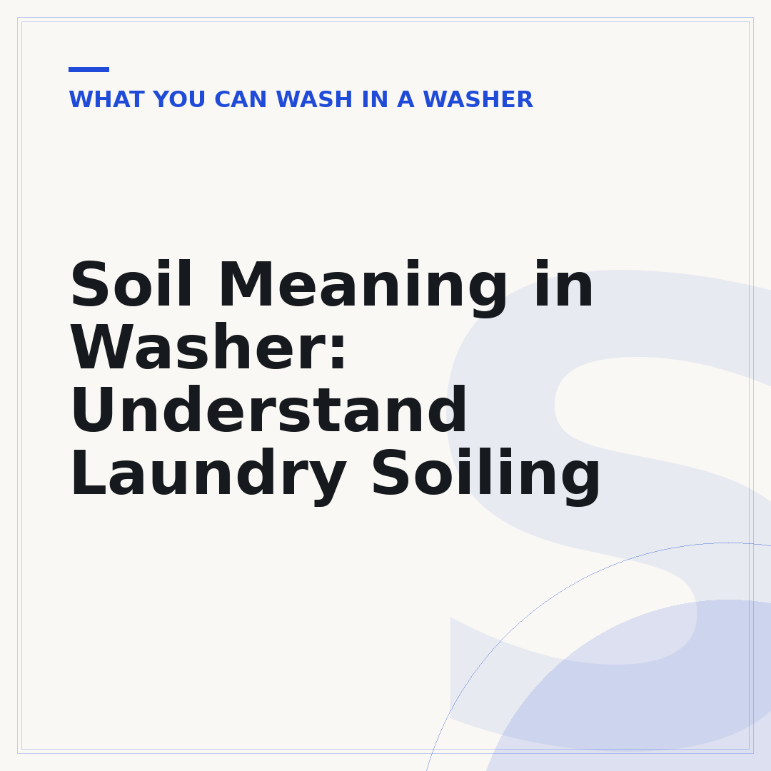 Soil Meaning in Washer: Understand Laundry Soiling