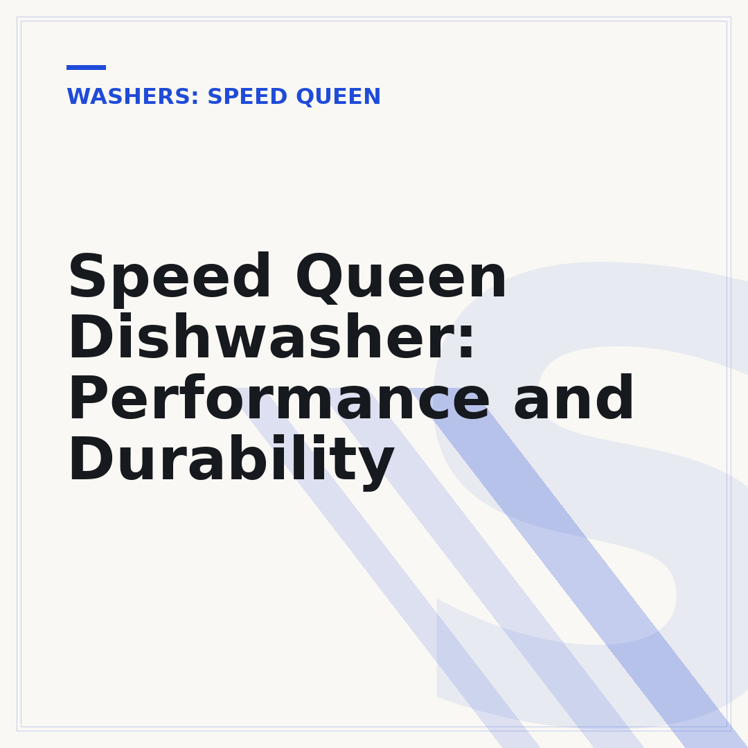 Speed Queen Dishwasher: Performance and Durability