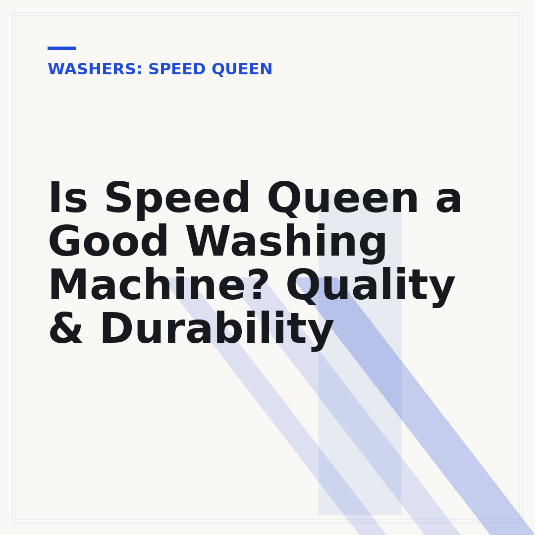 Is Speed Queen a Good Washing Machine? Quality & Durability