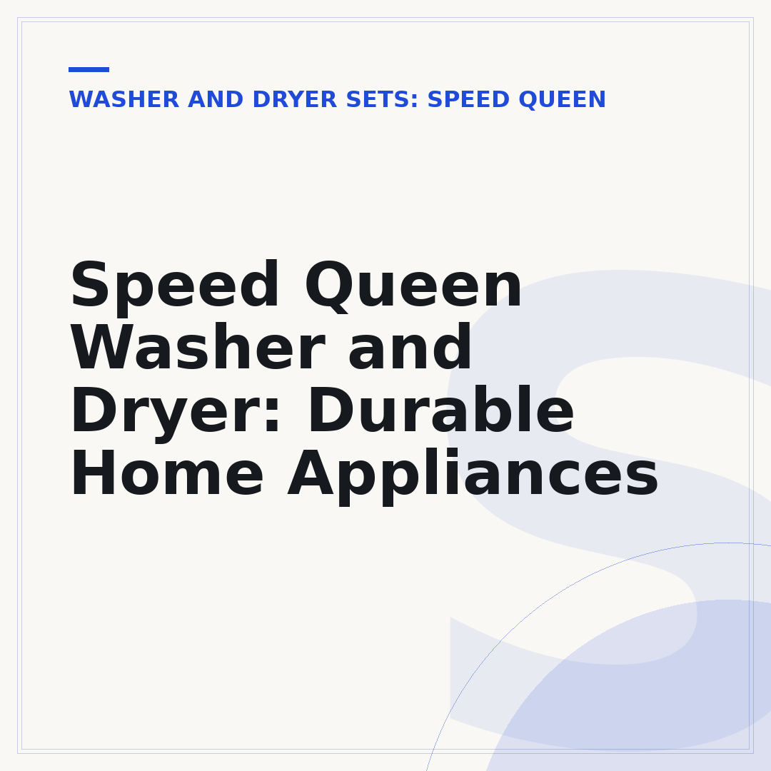 Speed Queen Washer and Dryer: Durable Home Appliances
