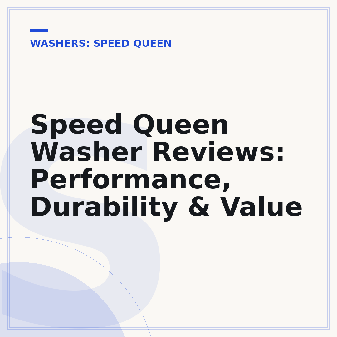 Speed Queen Washer Reviews: Performance, Durability & Value