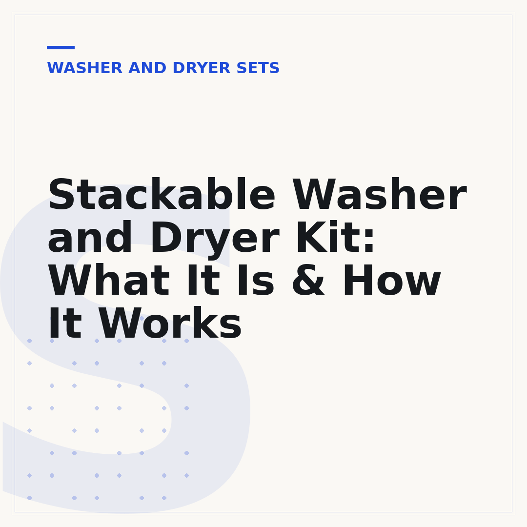 Stackable Washer and Dryer Kit: What It Is & How It Works