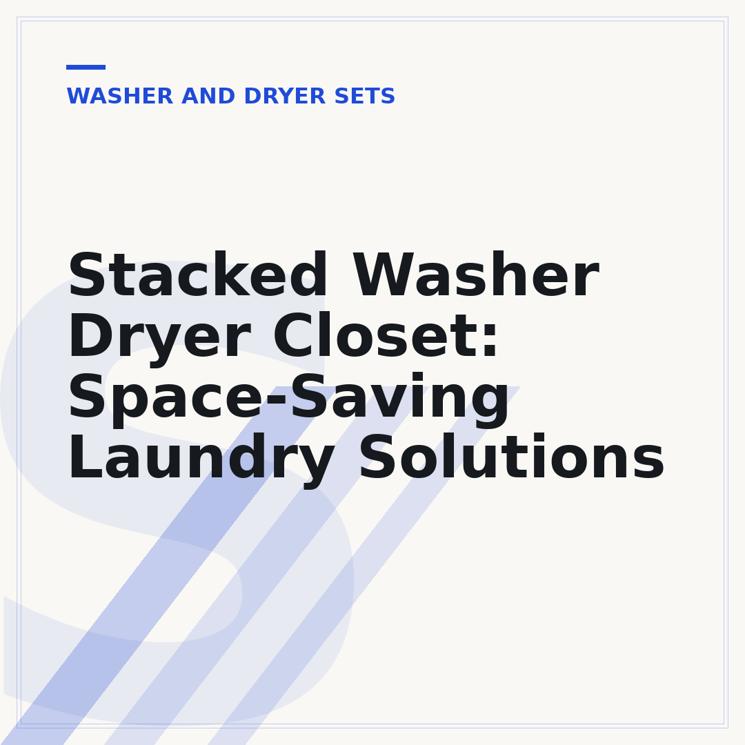Stacked Washer Dryer Closet: Space-Saving Laundry Solutions