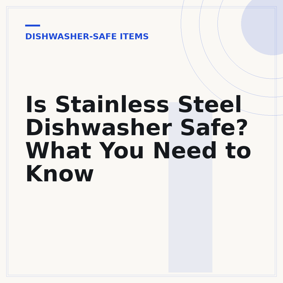 Is Stainless Steel Dishwasher Safe? What You Need to Know
