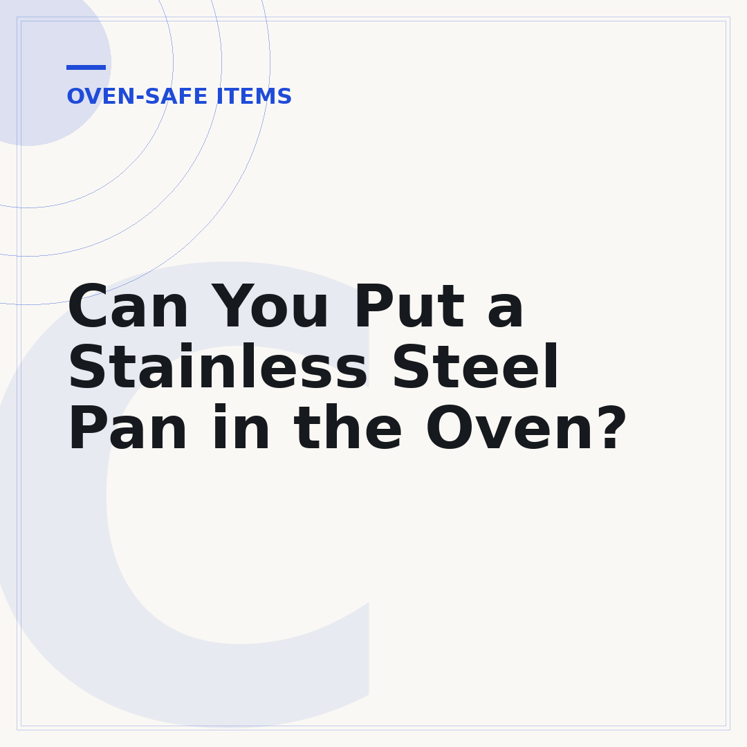 Can You Put a Stainless Steel Pan in the Oven?