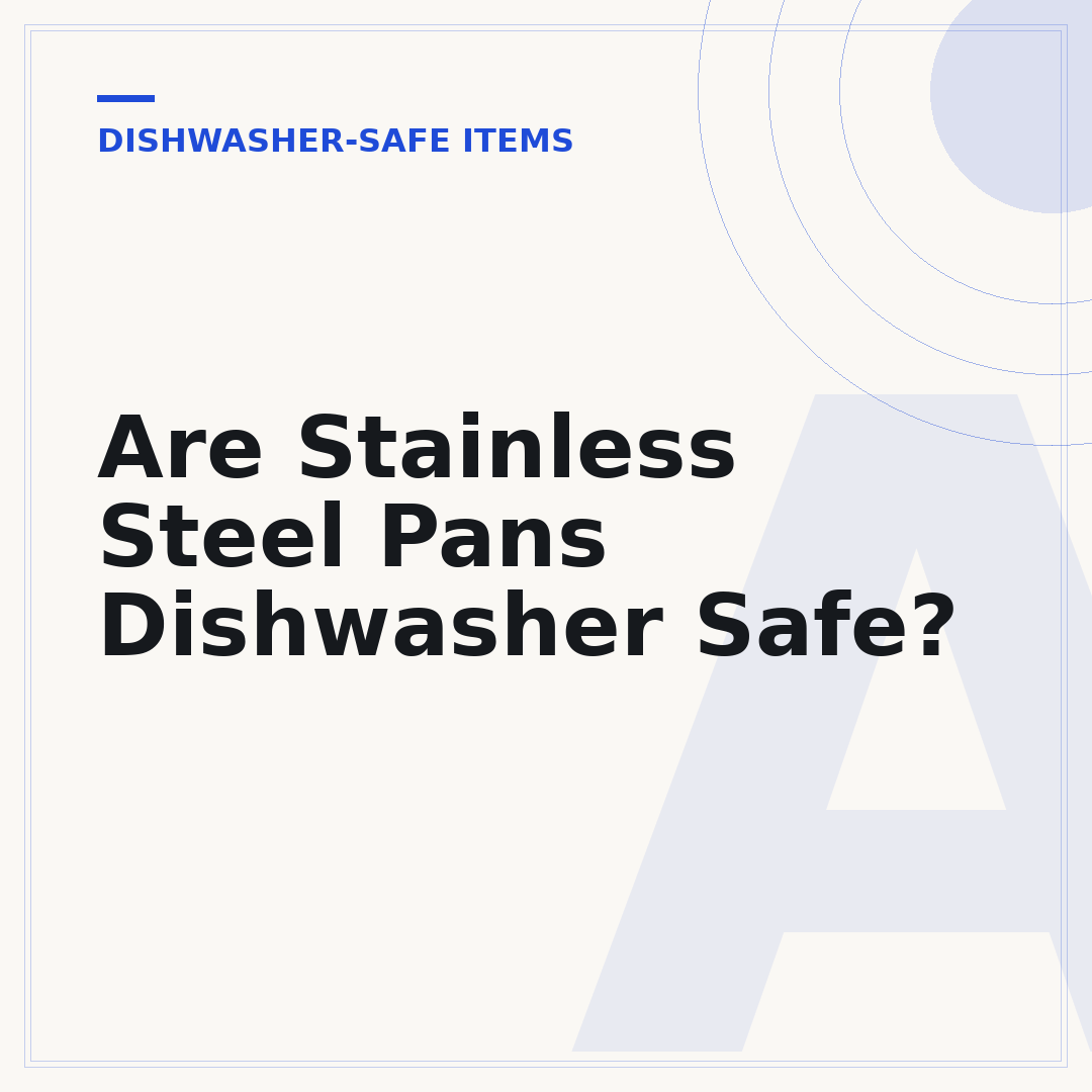Are Stainless Steel Pans Dishwasher Safe?