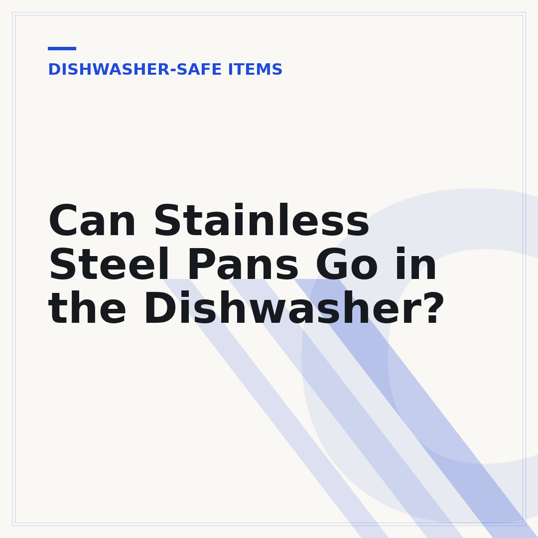 Can Stainless Steel Pans Go in the Dishwasher?
