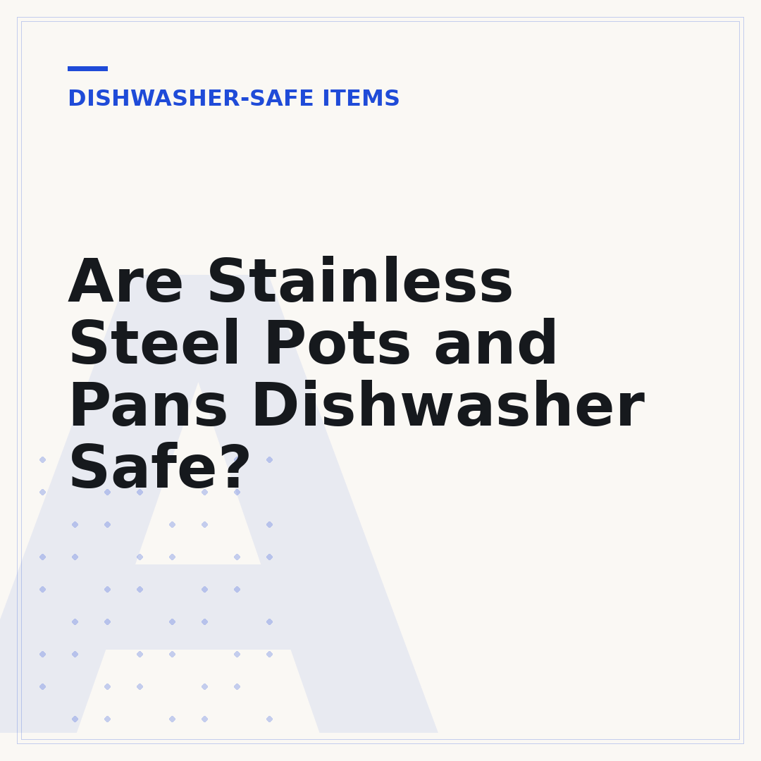 Are Stainless Steel Pots and Pans Dishwasher Safe?