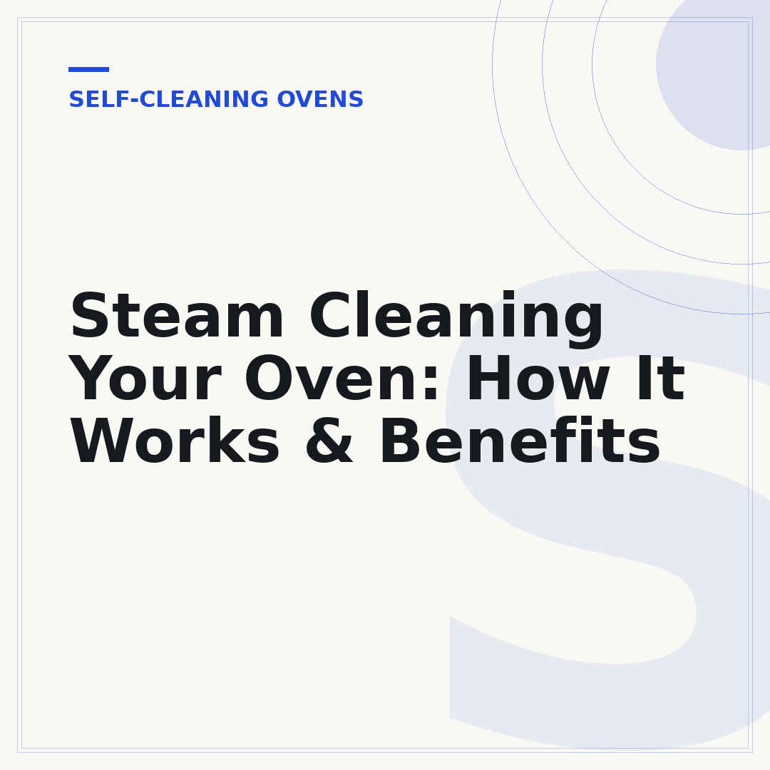 Steam Cleaning Your Oven: How It Works & Benefits