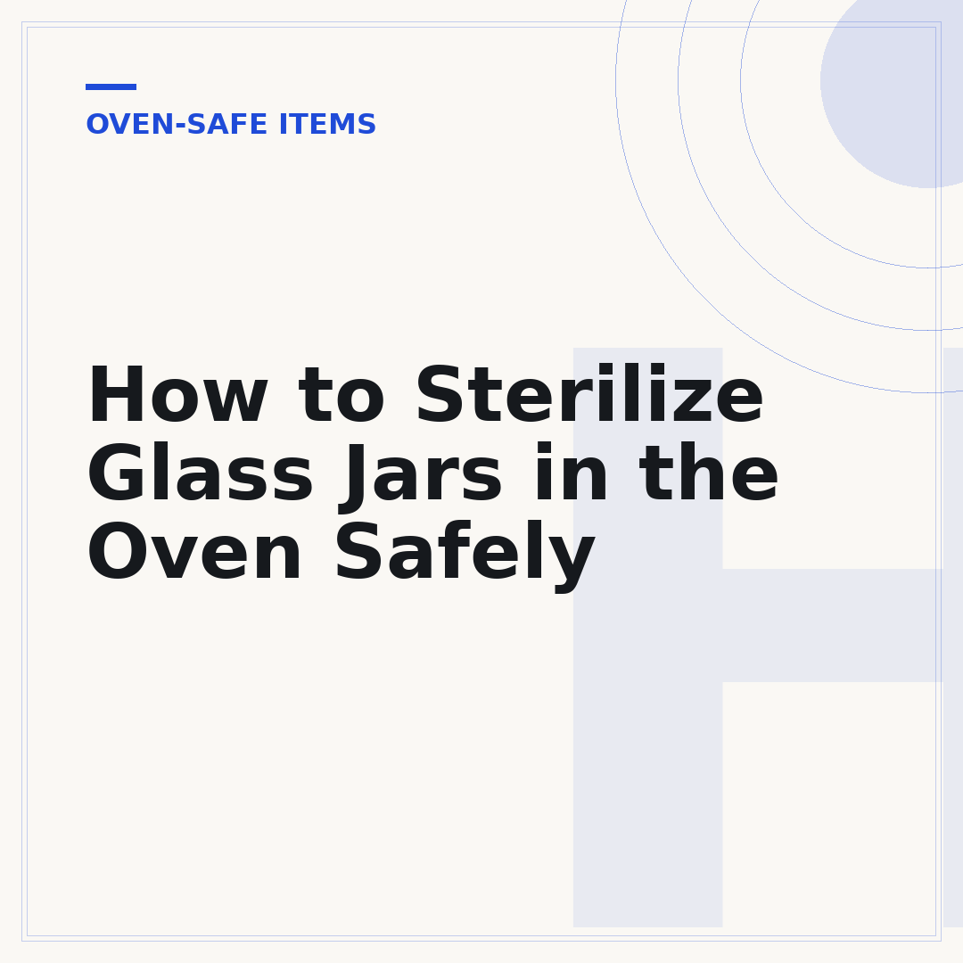 How to Sterilize Glass Jars in the Oven Safely