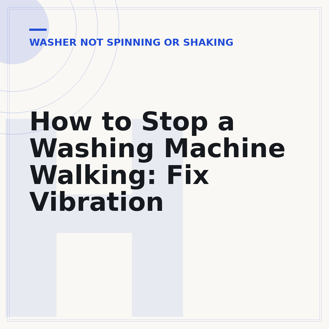 How to Stop a Washing Machine Walking: Fix Vibration