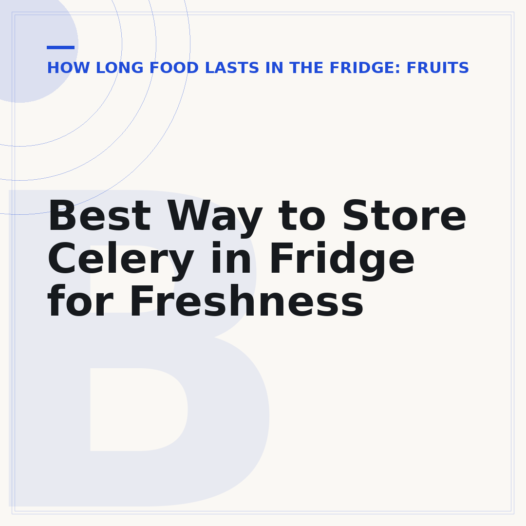 Best Way to Store Celery in Fridge for Freshness