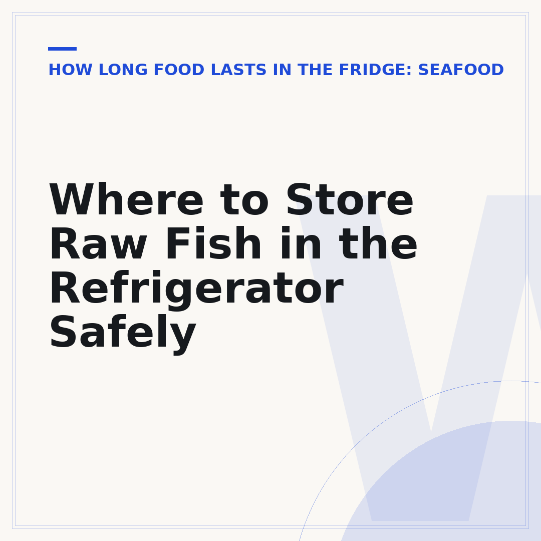Where to Store Raw Fish in the Refrigerator Safely