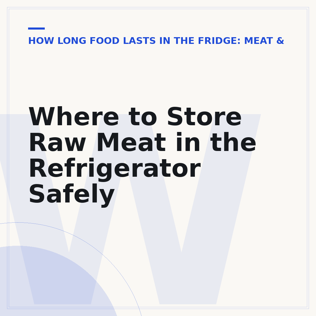 Where to Store Raw Meat in the Refrigerator Safely