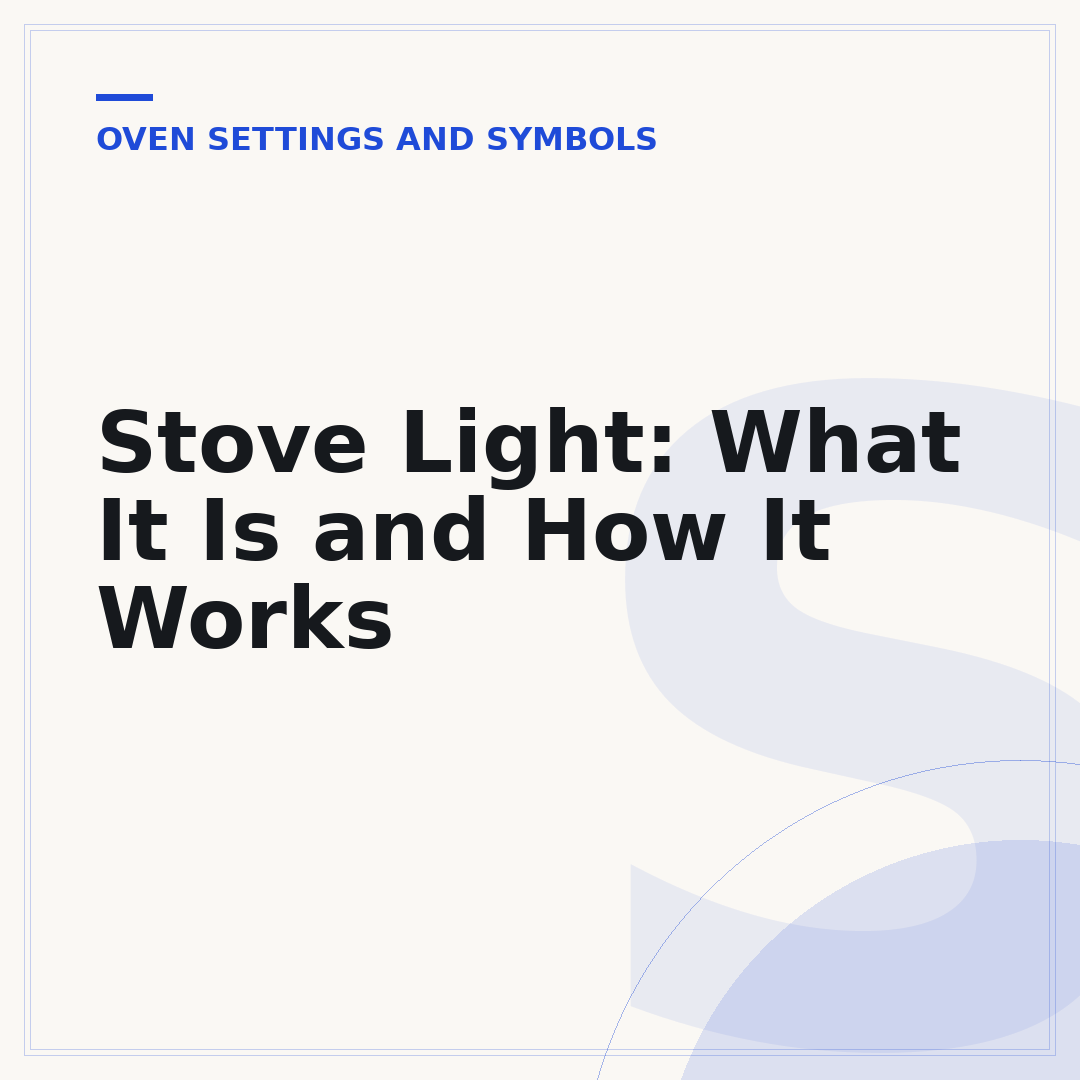 Stove Light: What It Is and How It Works