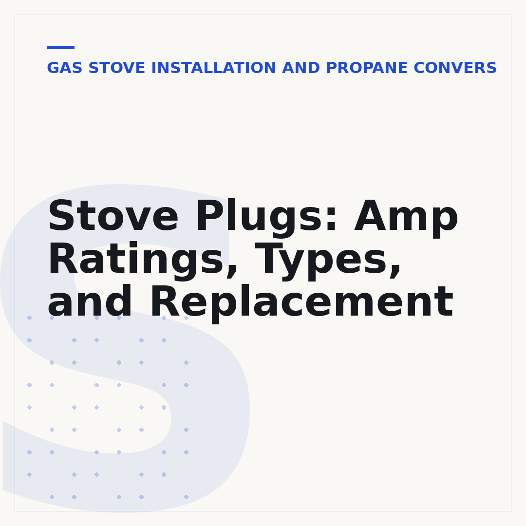 Stove Plugs: Amp Ratings, Types, and Replacement