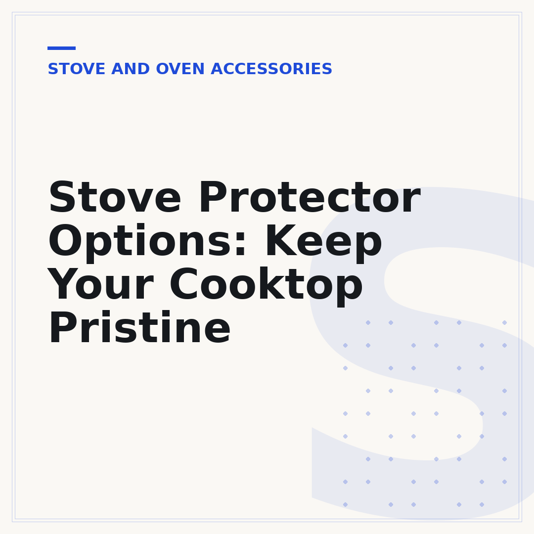 Stove Protector Options: Keep Your Cooktop Pristine