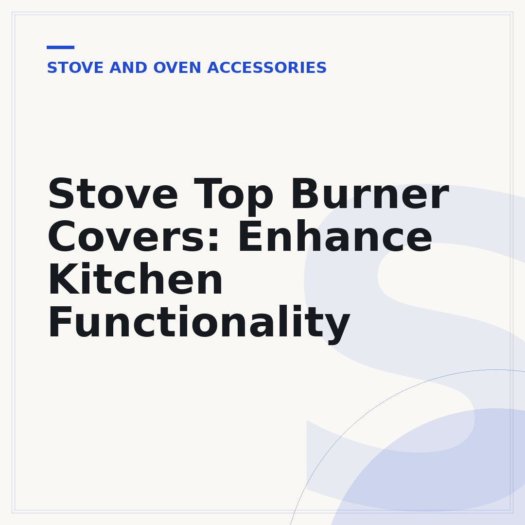 Stove Top Burner Covers: Enhance Kitchen Functionality