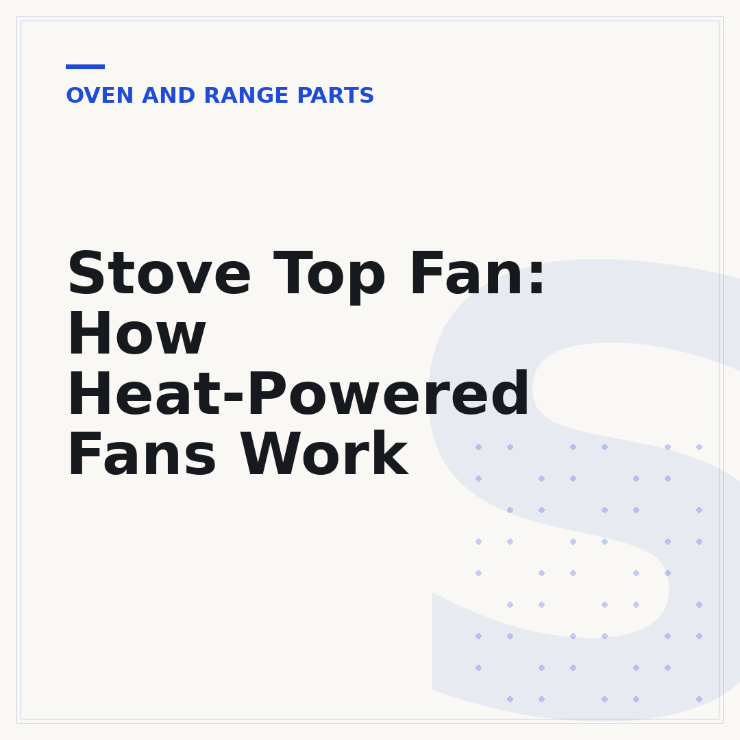 Stove Top Fan: How Heat-Powered Fans Work