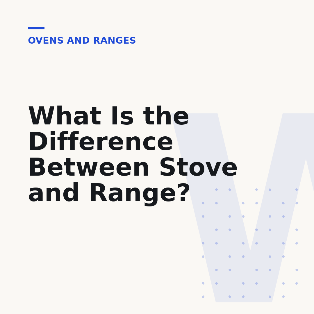 What Is the Difference Between Stove and Range?