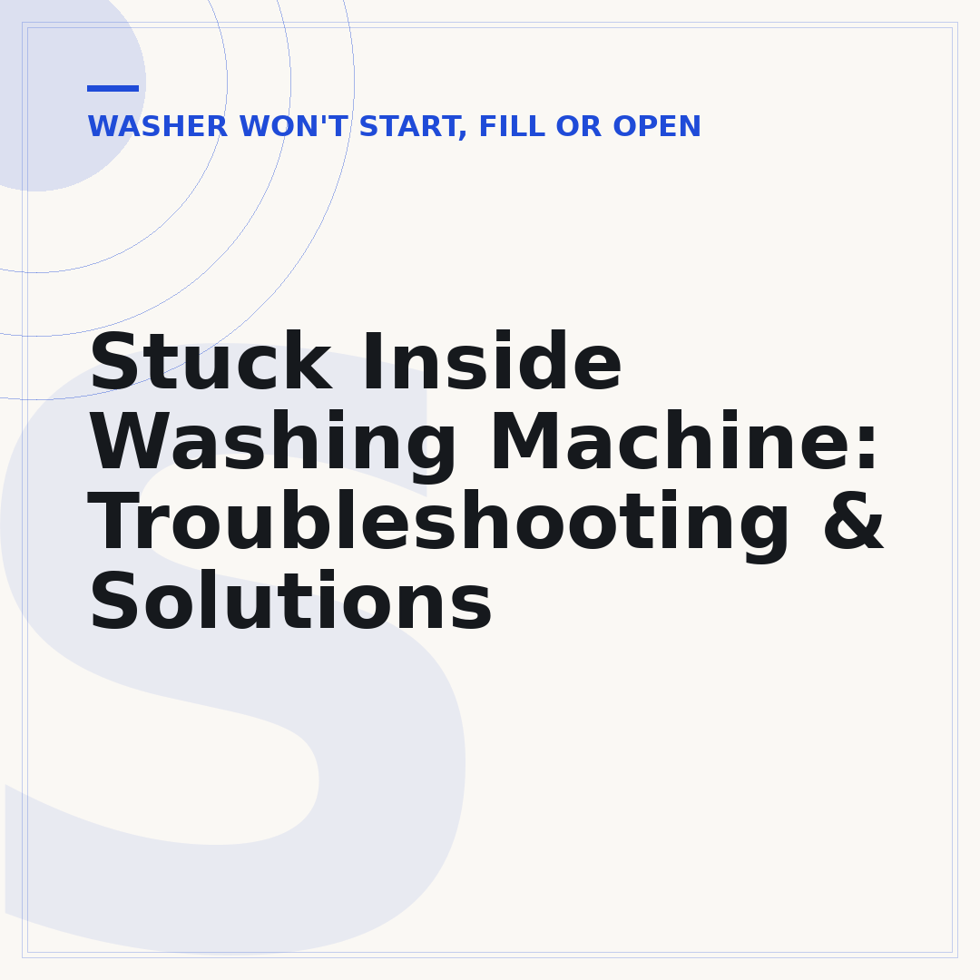 Stuck Inside Washing Machine: Troubleshooting & Solutions