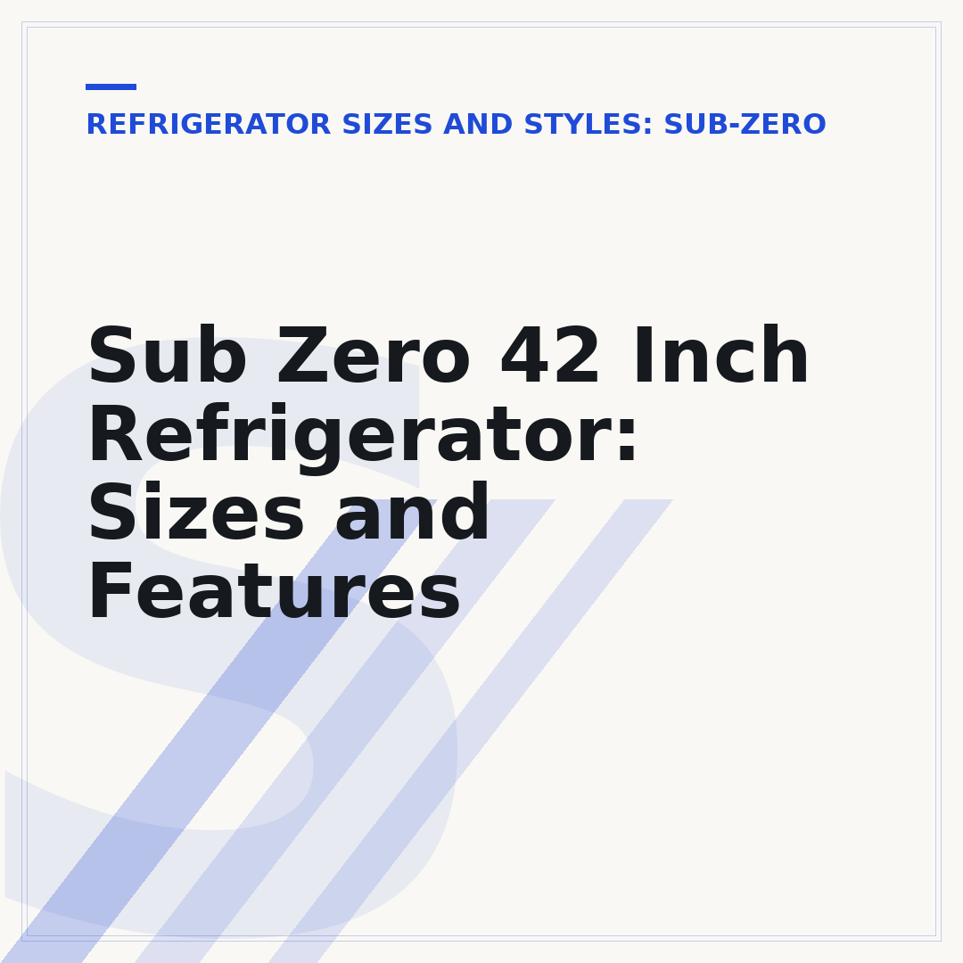Sub Zero 42 Inch Refrigerator: Sizes and Features