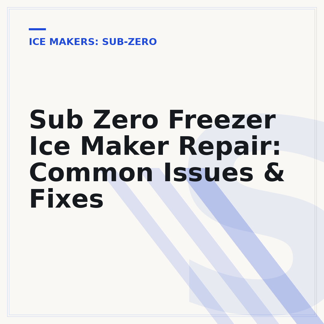 Sub Zero Freezer Ice Maker Repair: Common Issues & Fixes
