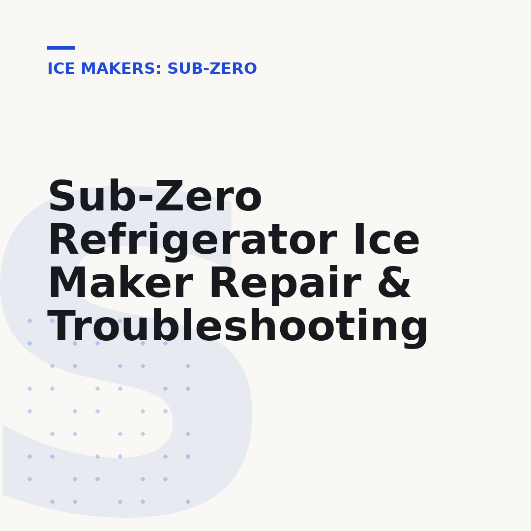 Sub-Zero Refrigerator Ice Maker Repair & Troubleshooting