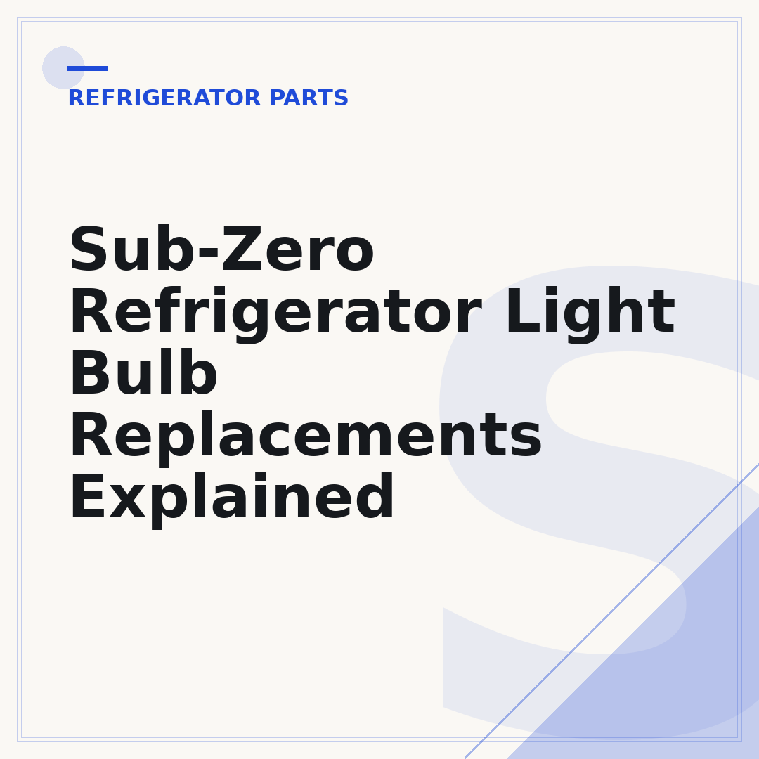 Sub-Zero Refrigerator Light Bulb Replacements Explained