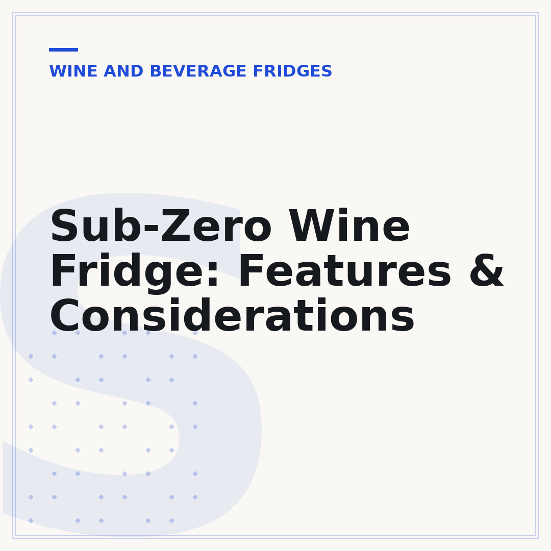Sub-Zero Wine Fridge: Features & Considerations