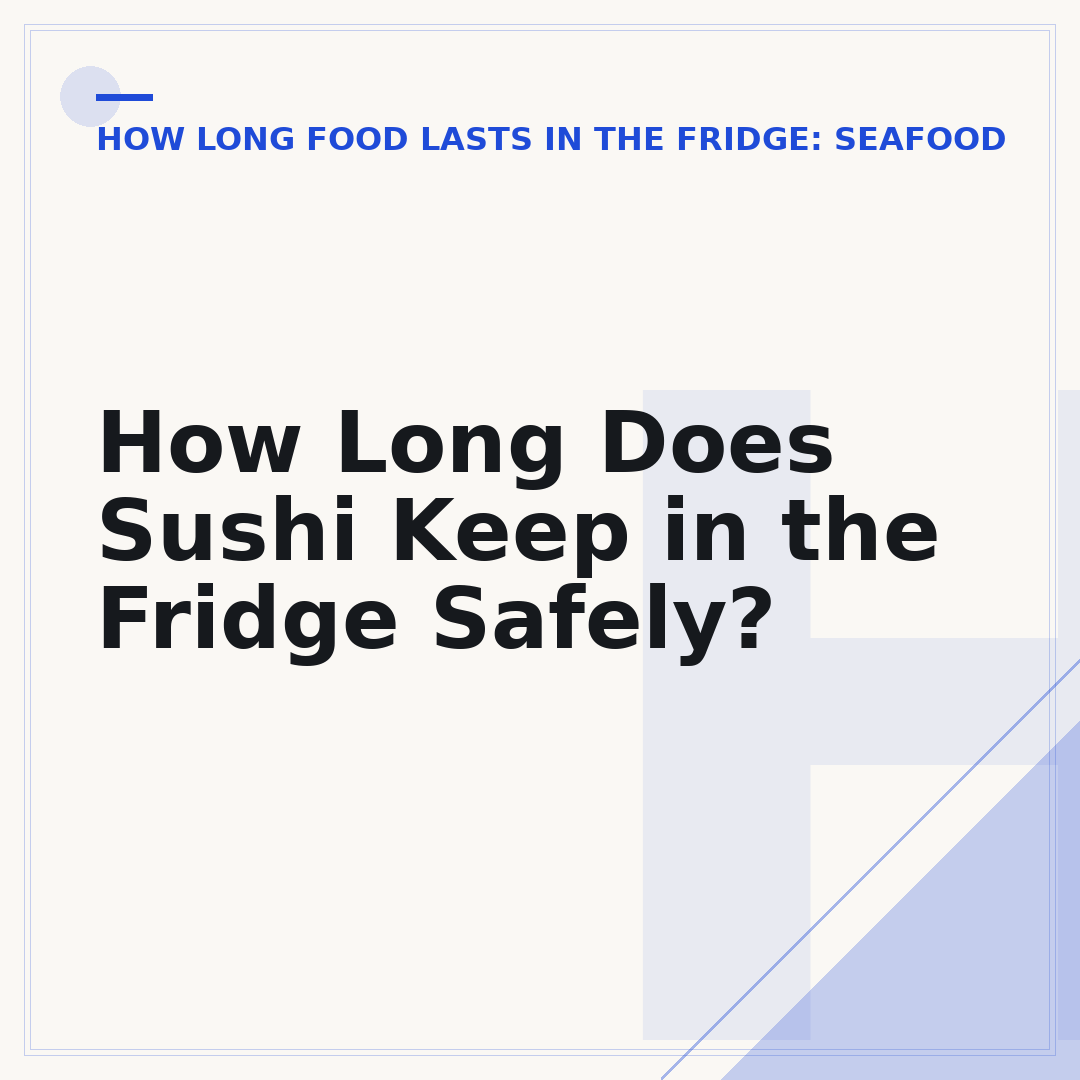 How Long Does Sushi Keep in the Fridge Safely?