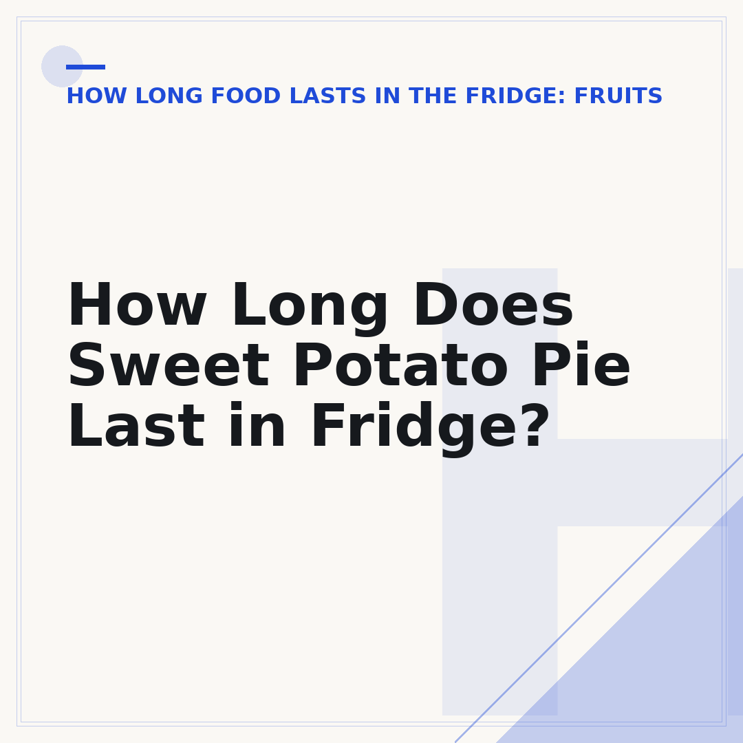 How Long Does Sweet Potato Pie Last in Fridge?