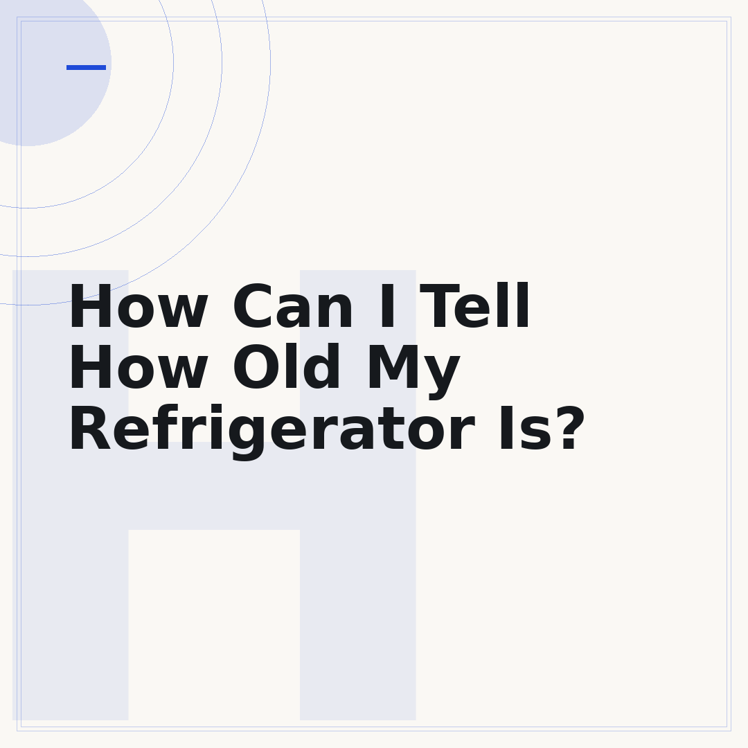 How Can I Tell How Old My Refrigerator Is?