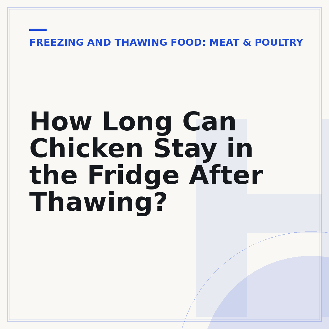 How Long Can Chicken Stay in the Fridge After Thawing?