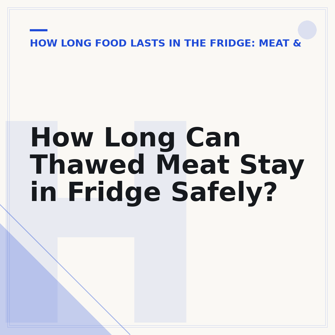 How Long Can Thawed Meat Stay in Fridge Safely?