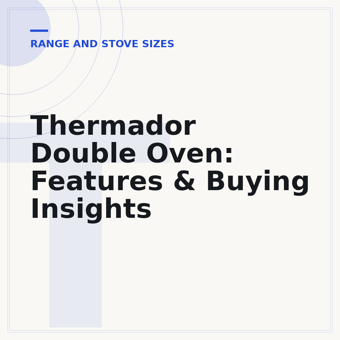Thermador Double Oven: Features & Buying Insights