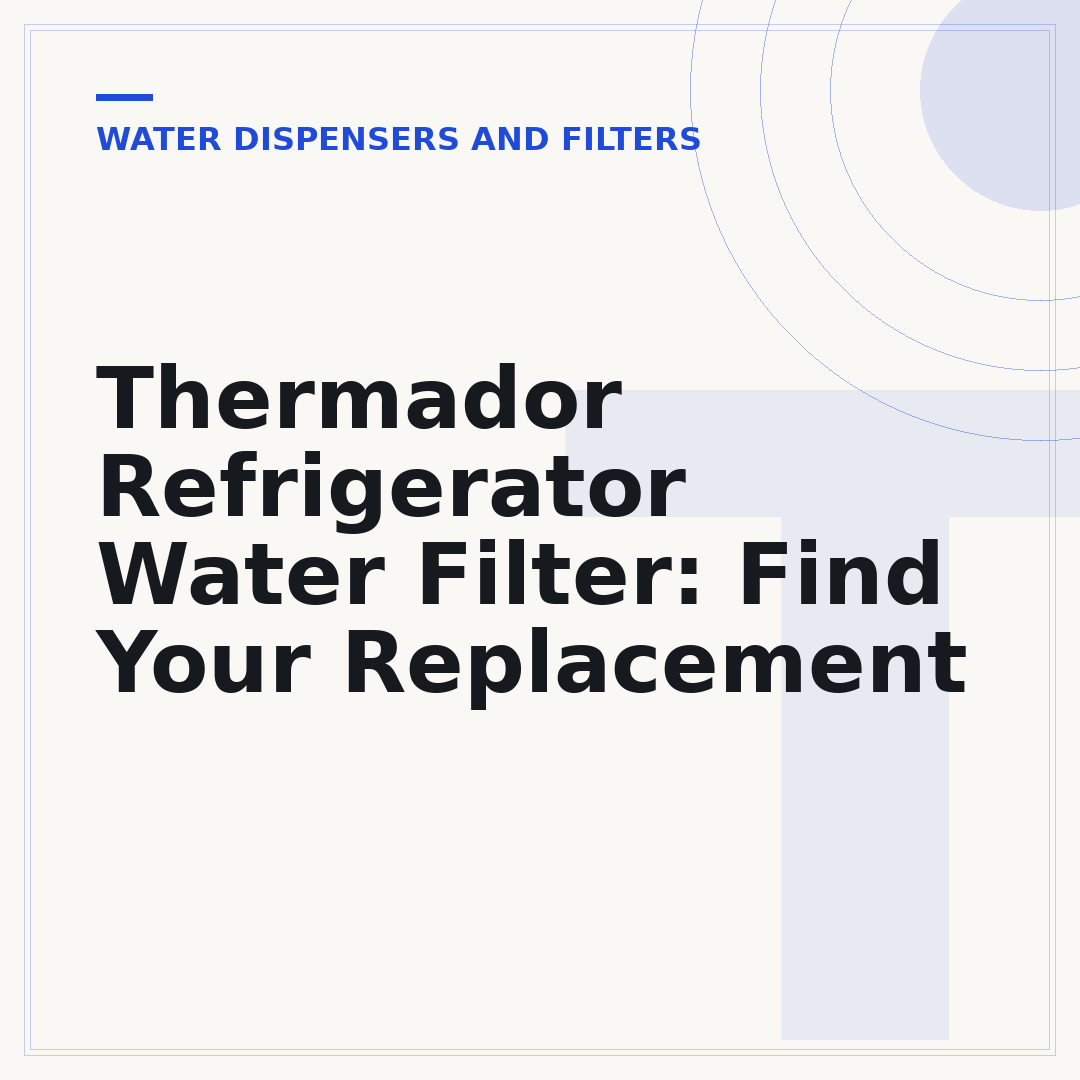 Thermador Refrigerator Water Filter: Find Your Replacement