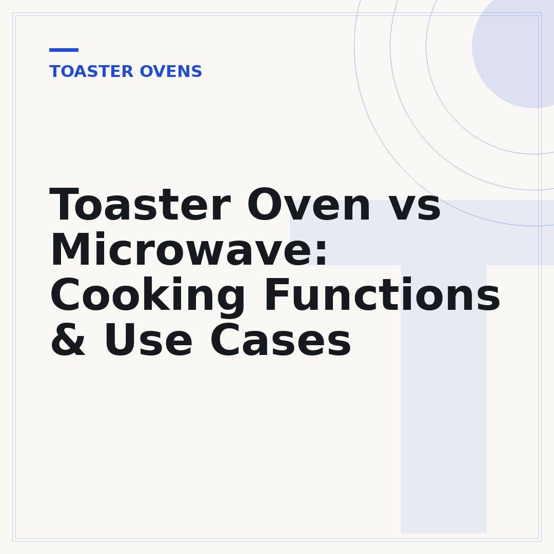 Toaster Oven vs Microwave: Cooking Functions & Use Cases